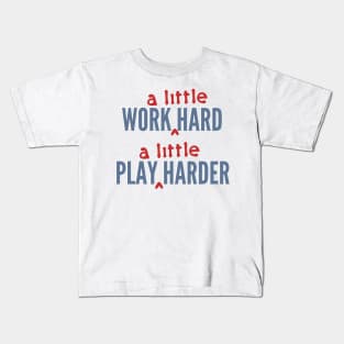 Work A Little Hard, Play A Little Harder Kids T-Shirt